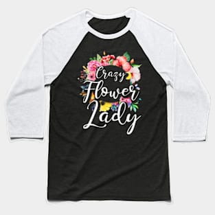 Crazy Flower Lady Floral Florist Baseball T-Shirt